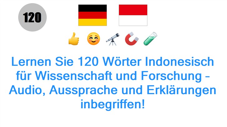 Lernen Sie 120 Wörter Indonesisch für Wissenschaft und Forschung – Audio, Aussprache und Erklärungen inbegriffen!